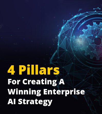 4 Pillars For Creating A Winning Enterprise AI Strategy