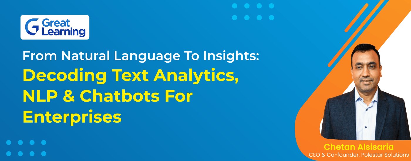 ( My Great Learning) From Natural Language To Insights: Decoding Text Analytics, NLP & Chatbots For Enterprises :