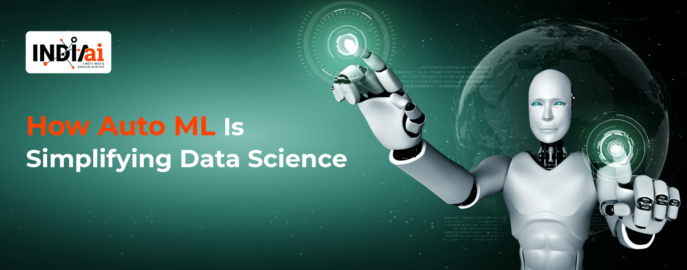 (Indiaai) How AutoML Is Simplifying Data Science :