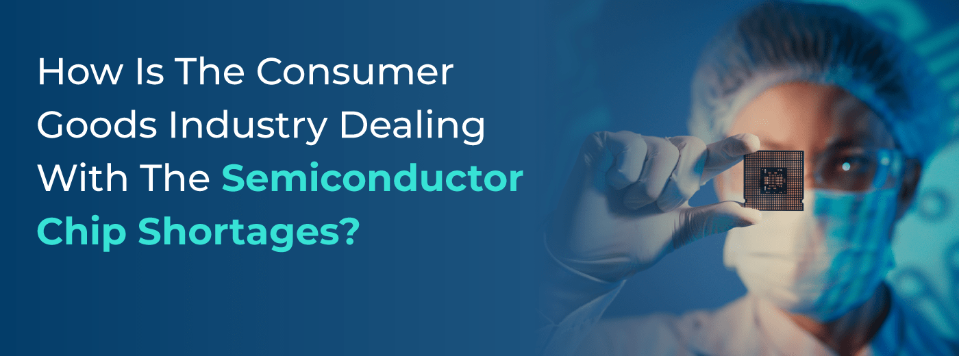 Consumer Goods industry dealing with the semiconductor chip