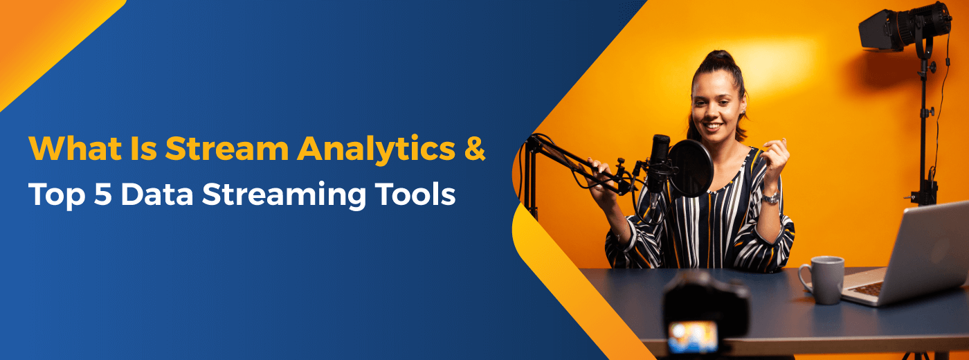 What is Stream Analytics And Top 5 Tools Used for Data Streaming