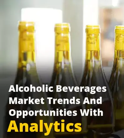 Alcoholic Beverages Market Trends And Opportunities With Analytics