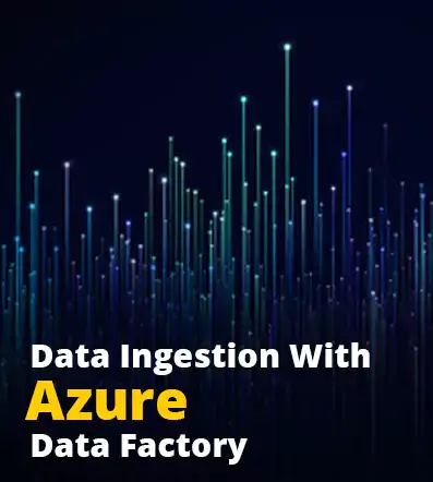Data Ingestion With Azure Data Factory